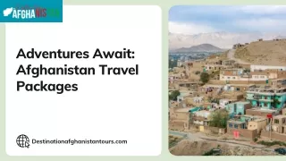 Adventures Await Afghanistan Travel Packages