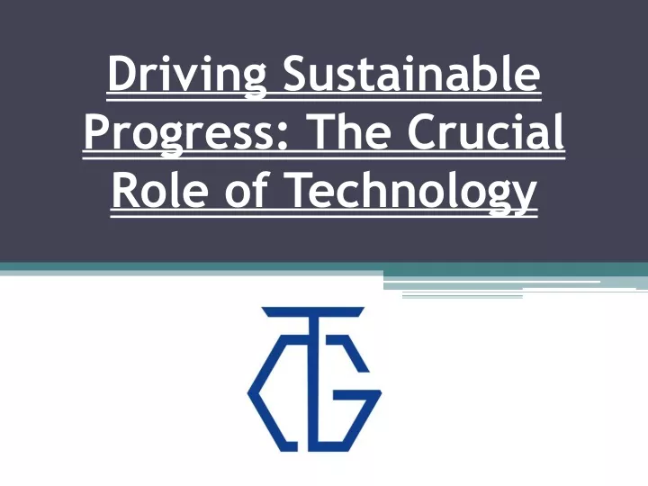 driving sustainable progress the crucial role of technology