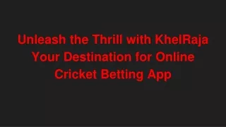 Unleash the Thrill with KhelRaja Your Destination for Online Cricket Betting App