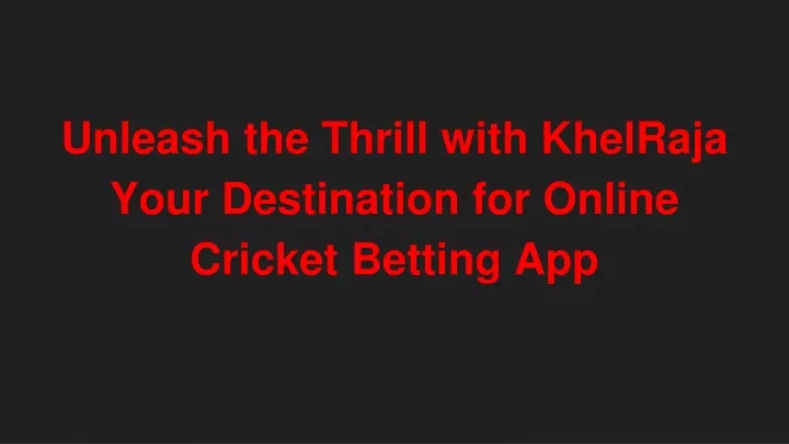 unleash the thrill with khelraja your destination for online cricket betting app