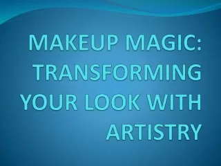 MAKEUP MAGIC TRANSFORMING YOUR LOOK WITH ARTISTRY