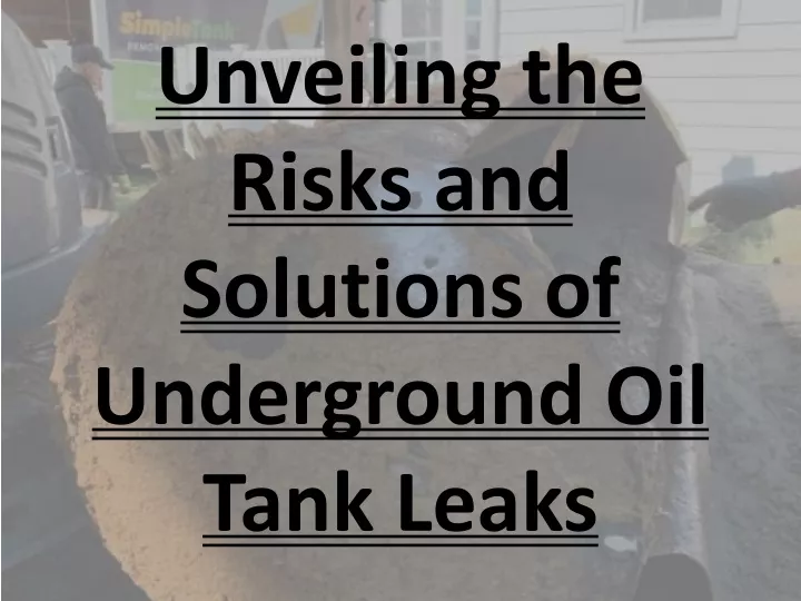unveiling the risks and solutions of underground oil tank leaks