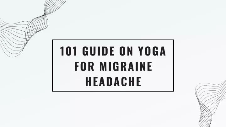 101 guide on yoga for migraine headache