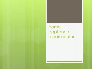 Home appliance repair center