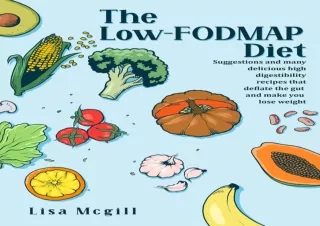 [PDF Read❤️ ONLINE] The Low-FODMAP Diet: Suggestions and many delicious high diges