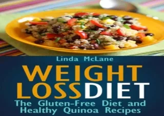 [PDF Read❤️ ONLINE] Weight Loss Diet: The Gluten-Free Diet and Healthy Quinoa Reci