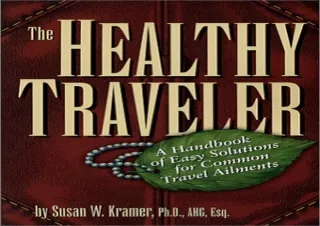 [PDF Read❤️ ONLINE] The Healthy Traveler: A Handbook of Easy Solutions for Common