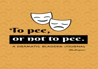 [Read❤️ Download⚡️] To Pee Or Not To Pee. Bladder Journal - Track Daily Intake and O
