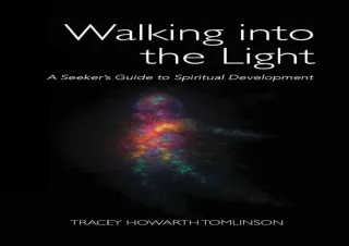 Download⚡️ Book [PDF] Walking into the Light: A Seeker's Guide to Spiritual Develo