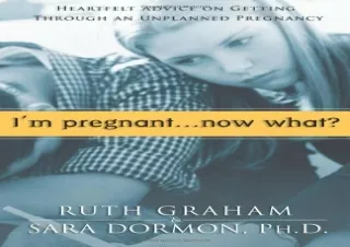 [PDF Read❤️ ONLINE] I'm Pregnant, Now What?: Heartfelt Advice on get✔️ting Through a