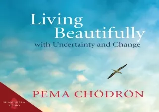 [PDF Read❤️ ONLINE] Living Beautifully with Uncertainty and Change