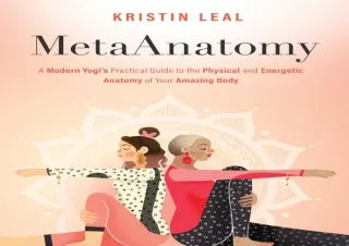 Read❤️ [PDF] MetaAnatomy: A Modern Yogi's Practical Guide to the Physical and Ener