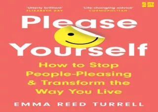 Read❤️ ebook⚡️ [PDF] Please Yourself: How to Stop People-Pleasing and Transform the
