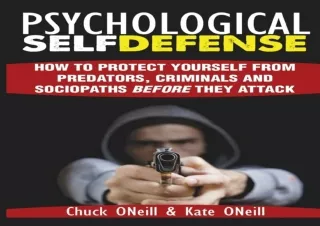 PDF/Read❤️ Psychological Self-Defense: How To Protect Yourself From Predators, Cri