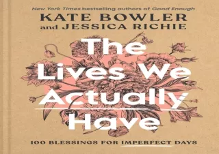 $PDF$/Read❤️/Download⚡️ The Lives We Actually Have: 100 Blessings for Imperfect Days
