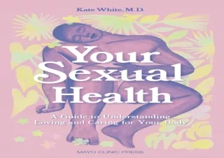 ❤READ ⚡PDF Your Sexual Health: A Guide to understanding, loving and caring for y