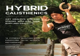 ❤READ ⚡PDF Hybrid Calisthenics: Get Healthy, Fit, and Strong with Just Your Body