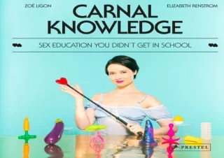 ❤READ ⚡PDF Carnal Knowledge: Sex Education You Didn't Get in School