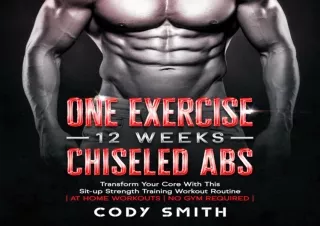 ⚡PDF ✔DOWNLOAD One Exercise, 12 Weeks, Chiseled Abs: Transform Your Core with Th