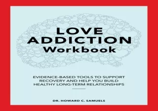 ⚡PDF ✔DOWNLOAD Love Addiction Workbook: Evidence-Based Tools to Support Recovery