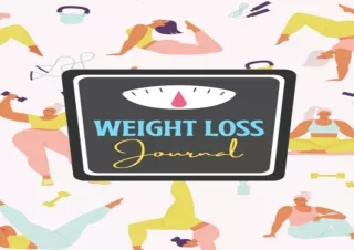 ❤READ ⚡PDF Weight Loss Journal: A Food and Fitness Journal For Women to Motivate