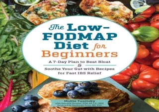 ❤READ ⚡PDF The Low-FODMAP Diet for Beginners: A 7-Day Plan to Beat Bloat and Soo