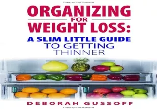 ❤READ ⚡PDF Organizing for Weight Loss: A Slim Little Guide to Getting Thinner