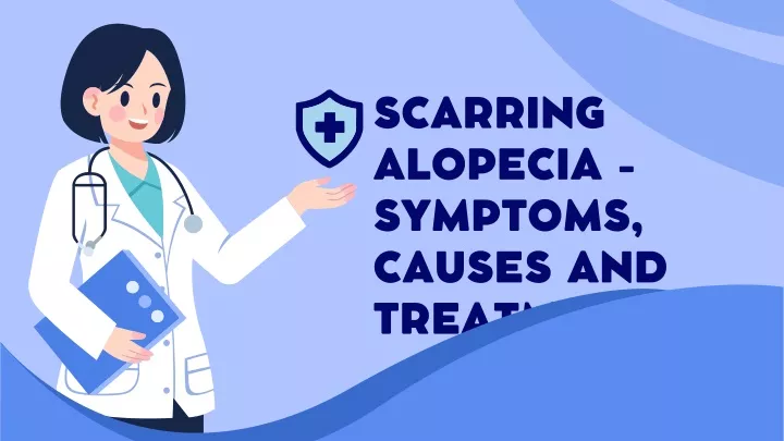 scarring alopecia symptoms causes and treatments