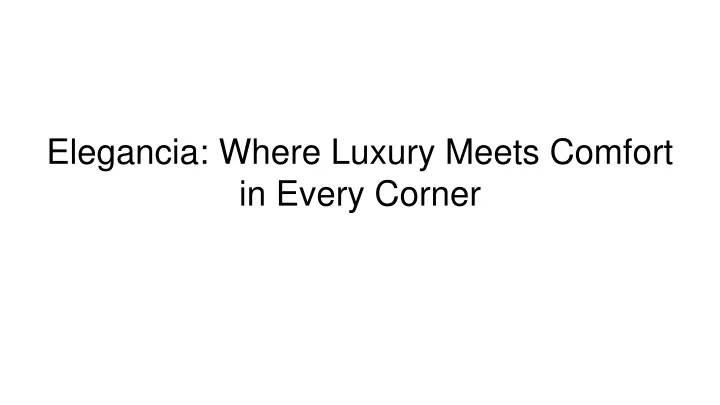 elegancia where luxury meets comfort in every corner