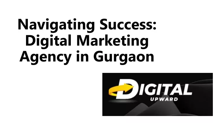 navigating success digital marketing agency in gurgaon