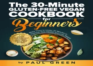 ⚡PDF ✔DOWNLOAD The 30-Minute Gluten-free Vegan Cookbook for Beginners: 150 Simpl