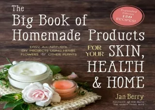⚡PDF ✔DOWNLOAD The Big Book of Homemade Products for Your Skin, Health and Home: