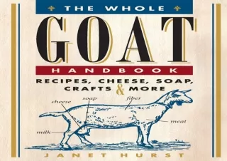 ❤READ ⚡PDF The Whole Goat Handbook: Recipes, Cheese, Soap, Crafts & More