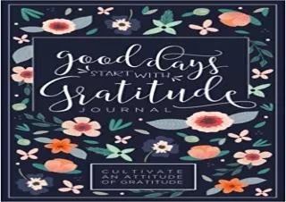 ⚡PDF ✔DOWNLOAD Good Days Start With Gratitude: A 52 Week Guide To Cultivate An A