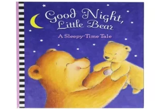 ⚡PDF ✔DOWNLOAD Good Night, Little Bear - A Sleepy-Time Tale