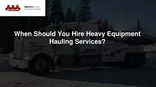 When Should You Hire Heavy Equipment Hauling Services