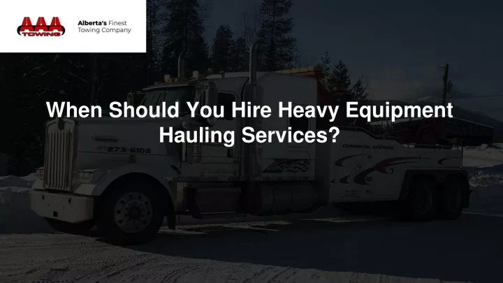 when should you hire heavy equipment hauling