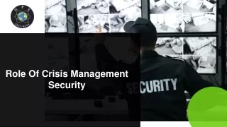 Nov Slides - Role Of Crisis Management Security
