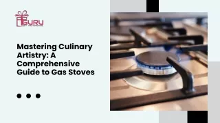 Mastering Culinary Artistry A Comprehensive Guide to Gas Stoves