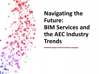 Navigating The Future BIM Services and the AEC Industry Trends