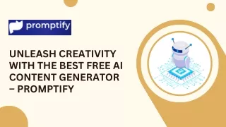 Unleash Creativity with the Best Free AI Content Generator – Promptify
