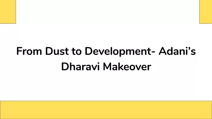 from dust to development adani s dharavi makeover