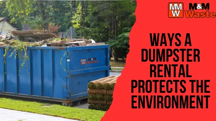ways a dumpster rental protects the environment