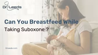 Can You Breastfeed While Taking Suboxone?