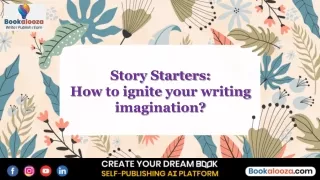 story starters how to ignite your writing
