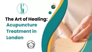 The Art of Healing: Acupuncture Treatment in London at A to Zen Therapies