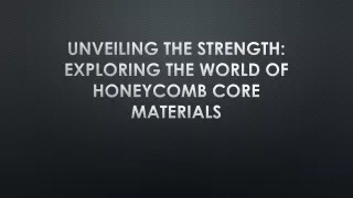 unveiling the strength exploring the world of honeycomb core materials