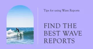 How to Use Wave Reports to Find the Best Wave