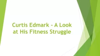Curtis Edmark: A Look at His Fitness Struggle