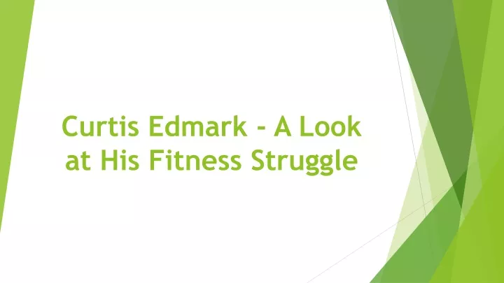 curtis edmark a look at his fitness struggle